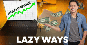 Laziest Ways to Make Money Online with Affiliate Marketing